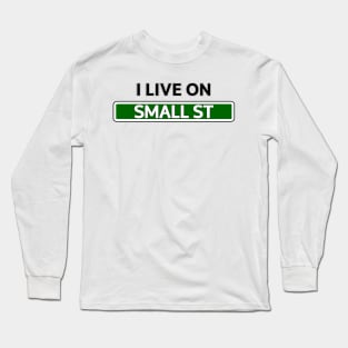 I live on Small St Long Sleeve T-Shirt